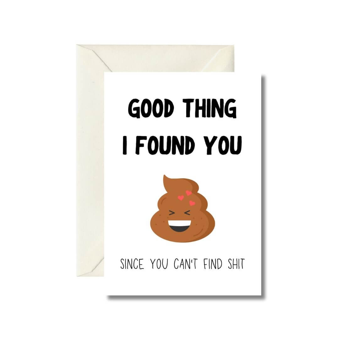 Good Thing I Found You Humor Card