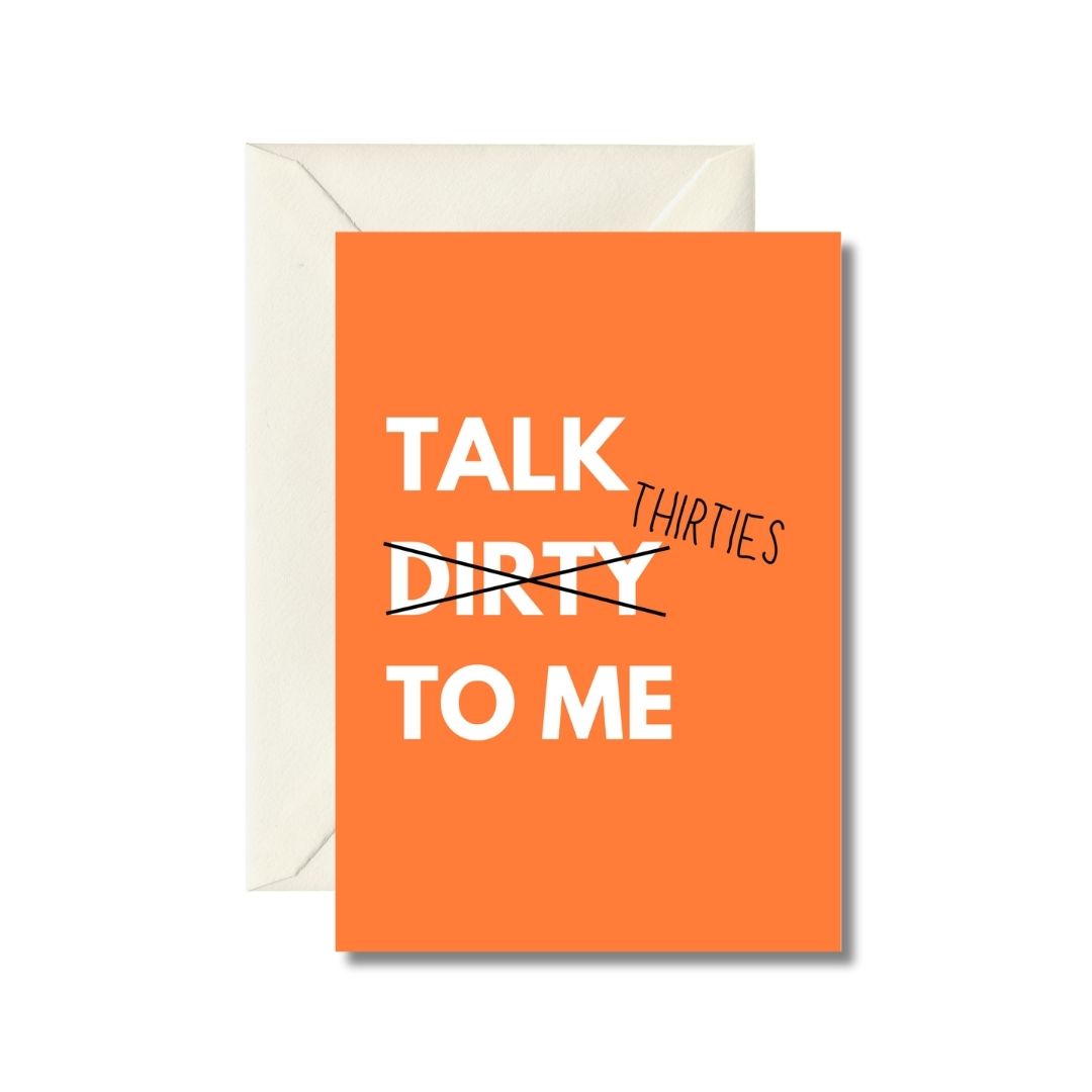 Talk Dirty to Me - Thirties Birthday Card