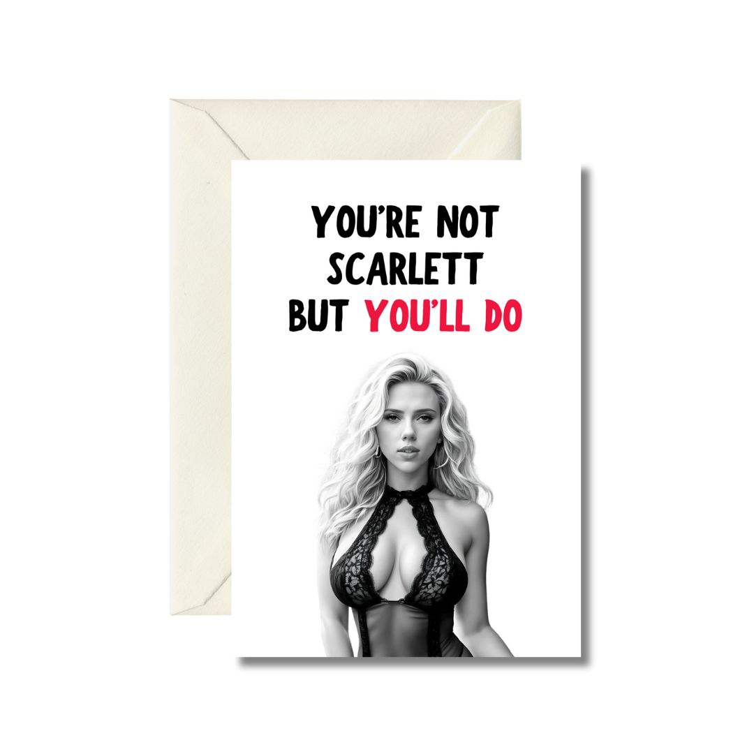Humorous Greeting Card - 'You’re Not Scarlett But You'll Do'