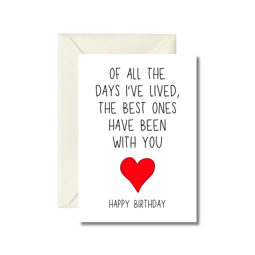 Of All The Days I've Lived, The Best Ones Have Been With You Happy Birthday