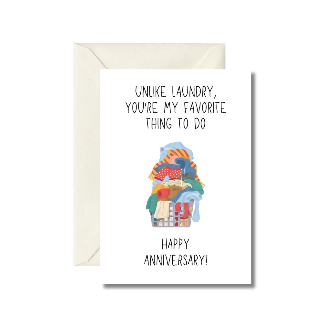 Unlike Laundry, You're My Favorite Thing To Do Happy Anniversary!