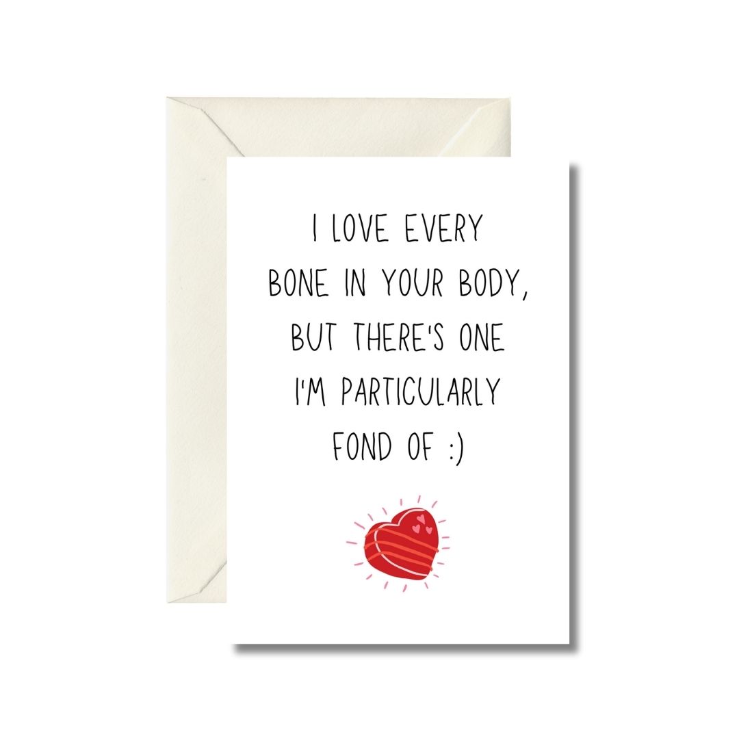I Love Every Bone In Your Body, But There's One I'm Particularly Fond Of :)