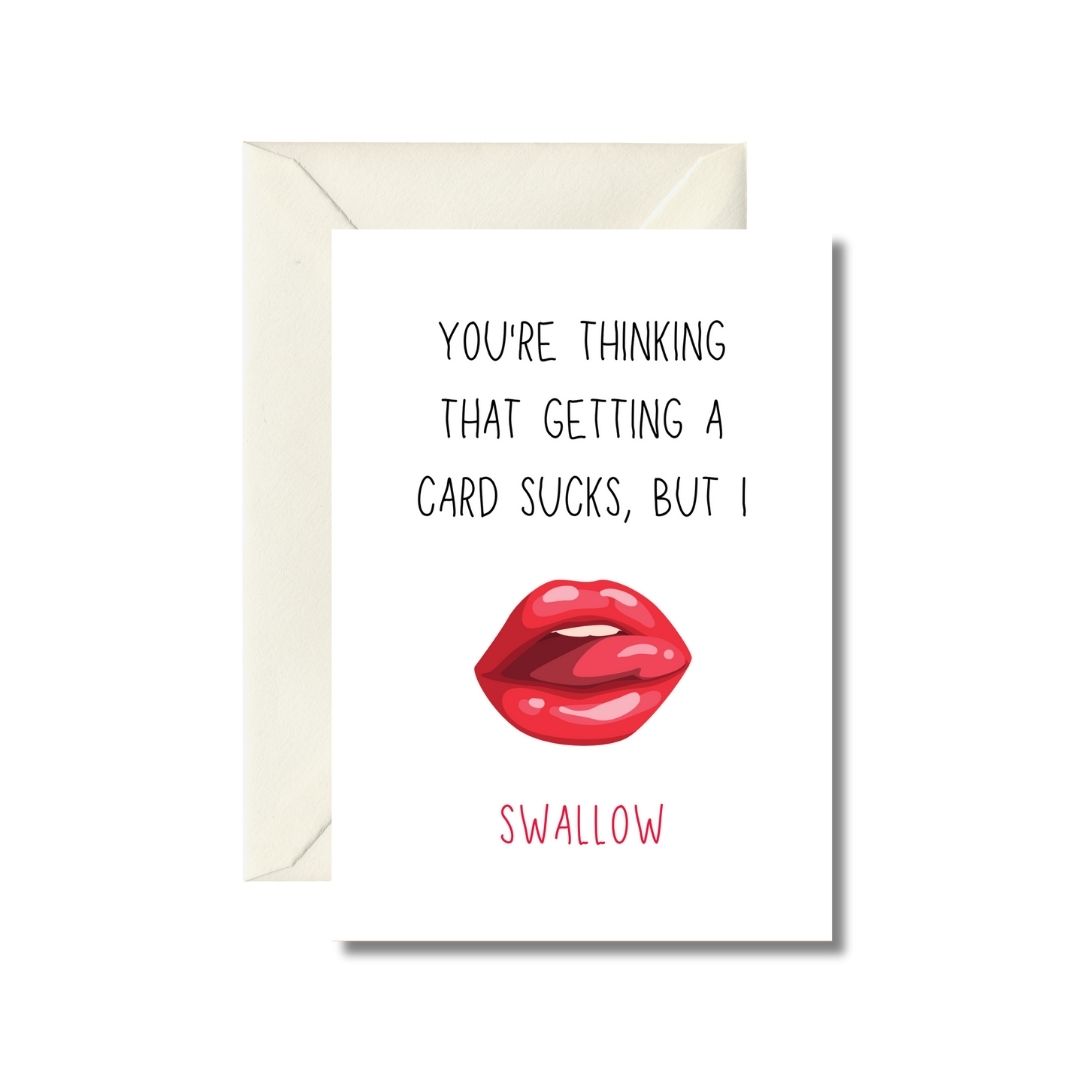 You're Thinking That Getting A Card Sucks, But I Swallow