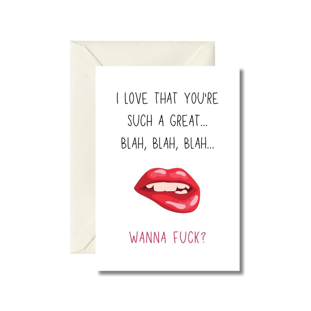 I Love That You're Such A Great... Blah, Blah, Blah... Wanna Fuck?