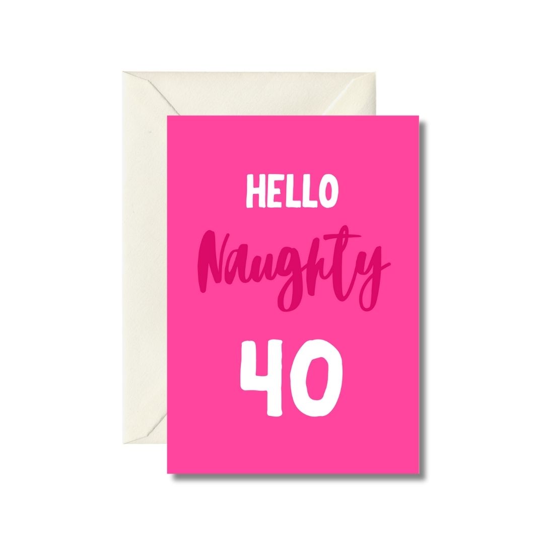 Hello Naughty 40 Birthday Card