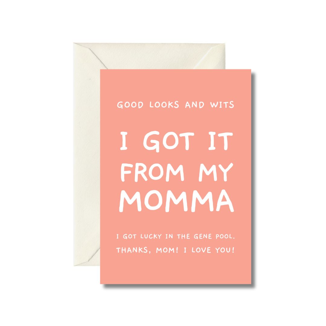 I Got It From My Momma Greeting Card